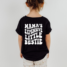 Load image into Gallery viewer, Mama&#39;s Expensive Little Bestie FRONT &amp; BACK
