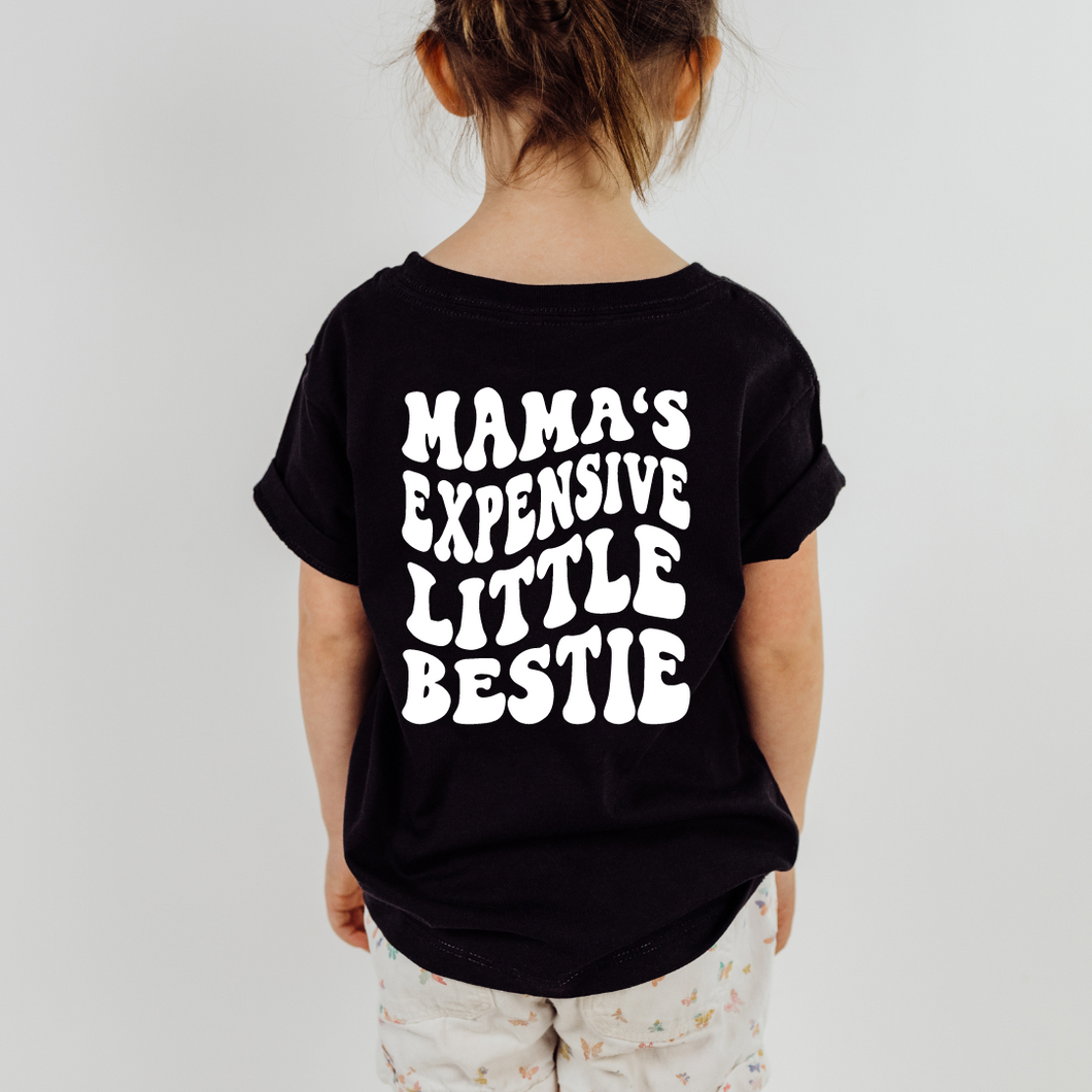 Mama's Expensive Little Bestie FRONT & BACK