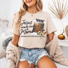 Load image into Gallery viewer, Jesus Made Her A Mama
