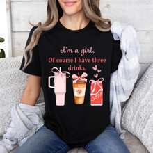 Load image into Gallery viewer, I&#39;m A Girl Of Course I Have Three Drinks
