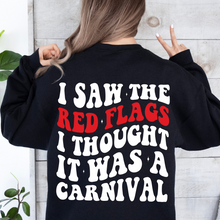 Load image into Gallery viewer, I Saw The Red Flags I Thought It Was A Carnival
