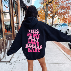 This Is My Self Love Hoodie Babe